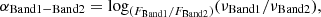 $$ \begin{aligned} \alpha _{\rm Band1{-}Band2} = \log _{(F_{\rm Band1}/F_{\rm Band2})}(\nu _{\rm Band1}/\nu _{\rm Band2}), \end{aligned} $$