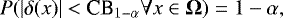 \begin{equation*}P (|\delta(x)| < \textrm{CB}_{1-\alpha} \forall x \in \boldsymbol{\Omega}) = 1- \alpha,\end{equation*}