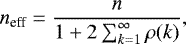 \begin{equation*}n_{\text{eff}} = \frac{n}{1 + 2 \sum_{k=1}^{\infty} \rho (k)},\end{equation*}