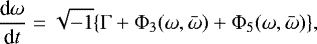 \begin{equation*}\frac{\textrm{d} \omega}{\textrm{d}t} = \sqrt{-1} \{\Gamma + \Phi_3(\omega, \bar{\omega}) + \Phi_5(\omega, \bar{\omega}) \},\end{equation*}