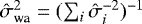 $\hat{\sigma}_{\text{wa}}^2 = (\sum_i \hat{\sigma}_i^{-2})^{-1}$