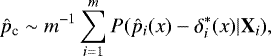\begin{equation*}\hat{p}_{\text{c}} \sim m^{-1}\sum_{i=1}^m P(\hat{p}_i (x) - \delta^*_i (x) | \mathbf{X}_i),\end{equation*}