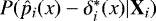 $P(\hat{p}_i (x) - \delta^*_i (x) | \mathbf{X}_i)$