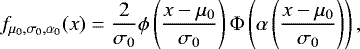 \begin{equation*}f_{\mu_0,\sigma_0,\alpha_0}(x) = \frac{2}{\sigma_0}\phi\left(\frac{x-\mu_0}{\sigma_0}\right)\Phi\left(\alpha \left(\frac{x-\mu_0}{\sigma_0}\right)\right),\end{equation*}