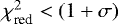 Mathematical equation: $\chi^2_{\text{red}}<(1+\sigma)$
