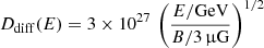 Mathematical equation: $ D_{\mathrm{diff}}(E) = 3 \times 10^{27} \, \left( \frac{E/\mathrm{GeV}} {B/3\,{\upmu}\mathrm{G}} \right)^{1/2} $