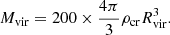 Mathematical equation: $$ \begin{aligned} M_{\rm vir}=200\times \frac{4\pi }{3}\rho _{\rm cr}R^3_{\rm vir} . \end{aligned} $$