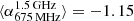 $ \langle\alpha_{\mathrm{675\,MHz}}^{\mathrm{1.5\,GHz}}\rangle=-1.15 $