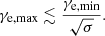 Mathematical equation: $$ \begin{aligned} \gamma _{\rm e,max}\lesssim \frac{\gamma _{\rm e,min}}{\sqrt{\sigma }} .\end{aligned} $$