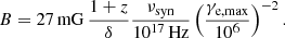 Mathematical equation: $$ \begin{aligned} B = 27\, \mathrm{mG}\,\frac{1+z}{\delta }\frac{\nu _{\rm syn}}{10^{17}\,\mathrm{Hz}}\left(\frac{\gamma _{\rm e,max}}{10^6}\right)^{-2}. \end{aligned} $$