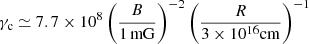 Mathematical equation: $$ \begin{aligned} \gamma _{\rm c} \simeq 7.7 \times 10^8 \left( \frac{B}{1\,\mathrm{mG}} \right)^{-2} \left(\frac{R}{3 \times 10^{16}\mathrm{cm}} \right)^{-1} \end{aligned} $$
