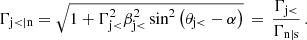 Mathematical equation: $$ \begin{aligned} \Gamma _{\rm j<\vert n}=\sqrt{1+\Gamma _{\rm j<}^2\beta _{\rm j<}^2\sin ^2\left(\theta _{\rm j<}-\alpha \right)}\,=\,\frac{\Gamma _{\rm j < }}{\Gamma _{\rm n\vert s}}\,. \end{aligned} $$