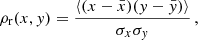$$ \begin{aligned} \rho _{\rm r}(x,{ y})=\frac{\langle (x-\bar{x})({ y}-\bar{y})\rangle }{\sigma _x\sigma _{ y}}\, , \end{aligned} $$