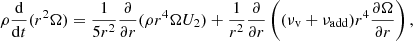 Mathematical equation: $$ \begin{aligned} \rho \frac{\mathrm{d}}{\mathrm{d}t}(r^2 \Omega ) = \frac{1}{5 r^2} \frac{\partial }{\partial r} (\rho r^4 \Omega U_2) + \frac{1}{r^2} \frac{\partial }{\partial r}\left((\nu _{\rm v}+\nu _{\mathrm{add}}) r^4 \frac{\partial \Omega }{\partial r}\right), \end{aligned} $$