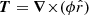 $ {{\boldsymbol{T}}}= {\boldsymbol{\nabla}\times}{(\phi \hat{r})} $