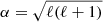 $ \alpha = \sqrt{\ell(\ell+1)} $