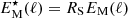 $ E_{\rm M}^\star(\ell) = R_{\rm S}E_{\rm M}(\ell) $