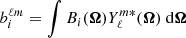 $ b_i^{\ell m} = \int B_i({\boldsymbol{\Omega}}) {Y_{\ell}^{m*}}({\boldsymbol{\Omega}})\ {\rm d}{\boldsymbol{\Omega}} $