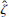 $ \mathbf{\hat{\zeta}} $