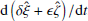 $ \mathrm{d}\left(\delta \mathbf{\hat{\xi}} + \epsilon\mathbf{\hat{\zeta}}\right)/\mathrm{d}t $