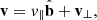 $$ \begin{aligned} \mathbf v = { v}_\parallel \hat{\mathbf{b }} + \mathbf v _\perp , \end{aligned} $$