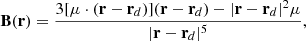$$ \begin{aligned} \mathbf B (\mathbf r )=\frac{3[\mathbf {\mu} \cdot (\mathbf r -\mathbf r_d ) ](\mathbf r -\mathbf r_d )-|\mathbf r -\mathbf r_d |^2 \mathbf {\mu} }{|\mathbf r -\mathbf r_d |^5} , \end{aligned} $$