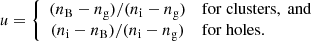 $$ \begin{aligned} u= \left\{ \begin{array}{c l} (n_{\rm B}-n_{\rm g})/(n_{\rm i}-n_{\rm g})&\mathrm {for\ clusters,\ and} \\ (n_{\rm i}-n_{\rm B})/(n_{\rm i}-n_{\rm g})&\mathrm {for\ holes}. \end{array} \right. \end{aligned} $$