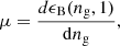$$ \begin{aligned} \mu =\frac{d\epsilon _{\rm B}(n_{\rm g},1)}{\mathrm{d}n_{\rm g}} , \end{aligned} $$
