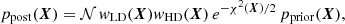 $$ \begin{aligned} p_{\rm post} (\boldsymbol{X}) = \mathcal{N} \, { w}_{\rm LD}(\boldsymbol{X}) { w}_{\rm HD}(\boldsymbol{X}) \, e^{-\chi ^2(\boldsymbol{X})/2} \, p_{\rm prior}(\boldsymbol{X}) , \end{aligned} $$
