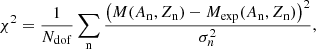 $$ \begin{aligned} \chi ^2= \frac{1}{N_{\rm dof}} \sum _{\rm n} \frac{\left( M(A_{\rm n},Z_{\rm n})-M_{\rm exp}(A_{\rm n},Z_{\rm n})\right)^2}{\sigma _{n}^2} , \end{aligned} $$