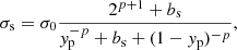 $$ \begin{aligned}&\sigma _{\rm s}=\sigma _0\frac{2^{p+1}+b_{\rm s}}{{ y}_{\rm p}^{-p}+b_{\rm s}+(1-{ y}_{\rm p})^{-p}} , \end{aligned} $$