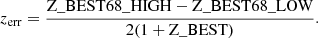 Mathematical equation: $$ \begin{aligned} z_{\rm err} = \frac{\mathrm{Z\_BEST68\_HIGH} - \mathrm{Z\_BEST68\_LOW}}{2(1 + \mathrm{Z\_BEST})} .\end{aligned} $$