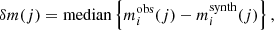 Mathematical equation: $$ \begin{aligned} \delta m(j) = \mathrm{median} \left\{ m_i^\mathrm{obs}(j) - m_i^\mathrm{synth}(j) \right\} , \end{aligned} $$