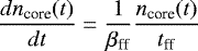 Mathematical equation: \begin{equation*}\frac{dn_{\textrm{core}}(t)}{dt} = \frac{1}{\beta_{\textrm{ff}}} \frac{n_{\textrm{core}}(t)}{t_{\textrm{ff}}}\end{equation*}
