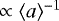 Mathematical equation: $\propto \langle a \rangle ^{-1}$