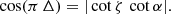 $$ \begin{aligned} \cos (\pi \,\Delta ) = |\cot \zeta \, \cot \alpha |. \end{aligned} $$