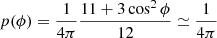 $$ \begin{aligned} p(\phi ) = \frac{1}{4\pi }\frac{11+3 \cos ^2\phi }{12} \simeq \frac{1}{4\pi } \end{aligned} $$