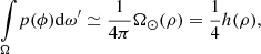 $$ \begin{aligned} \int \limits _\Omega \! p(\phi ) \mathrm{d}\omega ^{\prime } \simeq \frac{1}{4\pi } \Omega _\odot (\rho ) = \frac{1}{4} h(\rho ) , \end{aligned} $$