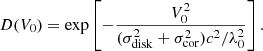 $$ \begin{aligned} D(V_0) = \exp \left[ -\frac{V_0^2}{(\sigma _{\rm disk}^2+\sigma _{\rm cor}^2)c^2/\lambda _0^2}\right]. \end{aligned} $$