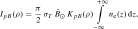 $$ \begin{aligned} I_{pB}(\rho ) = \frac{\pi }{2}\,\sigma _T\,\bar{B}_{\odot }\,K_{pB}(\rho ) \int \limits _{-\infty }^{+\infty }\,n_{\rm e}(z)\,\mathrm{d}z , \end{aligned} $$