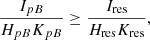 $$ \begin{aligned} \frac{I_{pB}}{H_{pB}K_{pB}} \ge \frac{I_{\rm res}}{H_{\rm res}K_{\rm res}}, \end{aligned} $$
