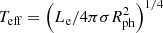 Mathematical equation: $ T_{\mathrm{eff}}=\left ({L_{\mathrm{e}}}/{4 \pi \sigma R_{\mathrm{ph}}^{2}}\right)^{1 / 4} $
