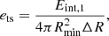 Mathematical equation: $$ \begin{aligned} e_{\rm ts}={E_{\mathrm{int,}1}\over 4\pi R_{\min }^2\Delta R}, \end{aligned} $$