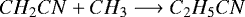 \begin{equation*}CH_2CN + CH_3 \longrightarrow C_2H_5CN\end{equation*}