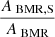 $ \frac{{A_{\text{ BMR,S}}}}{{A_{\text{ BMR}}}} $