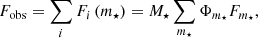 Mathematical equation: $$ \begin{aligned} F_\mathrm{obs} = \sum _{i} F_i\,(m_\star ) = M_\star \sum _{m_\star } \Phi _{m_\star } F_{m_\star }, \end{aligned} $$