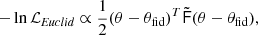 $$ \begin{aligned} -\ln {\mathcal{L} _{\textit{Euclid}}}\propto \frac{1}{2}(\theta -\theta _{\rm fid})^{T}{\tilde{\mathsf{F }}}(\theta -\theta _{\rm fid}), \end{aligned} $$