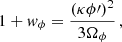 $$ \begin{aligned} 1+{ w}_\phi = \frac{(\kappa \phi \prime )^2}{3 \Omega _\phi } \,, \end{aligned} $$