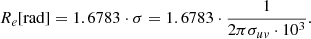 $$ \begin{aligned} R_e \mathrm{[rad]} = 1.6783 \cdot \sigma = 1.6783 \cdot \frac{1}{2\pi \sigma _{u{ v}}\cdot 10^{3}}. \end{aligned} $$