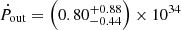 $ \dot{P}_{\mathrm{out}} = \left( 0.80^{+0.88}_{-0.44} \right) \times 10^{34} $